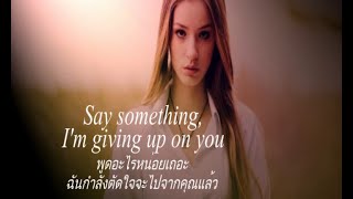 เพลงสากลแปลไทย #163# Say Something - A Great Big World \u0026 Christina Aguilera (Lyrics \u0026 Thai subtitle)