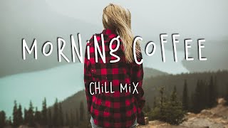 Morning Coffee ☕ Chill Mix  Shawn Mendes, Clara Mae, Lauv...
