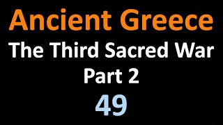 Ancient Greek History - Third Sacred War Part 2 - 49