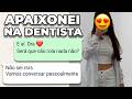 ME APAIXONEI PELA MINHA DENTISTA 💘 | HISTÓRIAS DE WHATSAPP