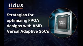 Strategies for Optimizing FPGA Designs with AMD Versal Adaptive SoCs