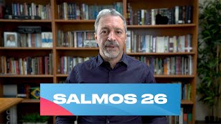 Reflexão do dia - Salmos 26 - Leitura Bíblica Anual