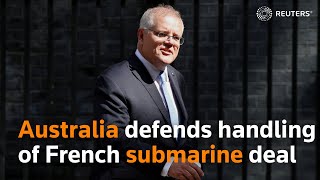 Australia defends handling of French submarine deal