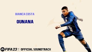Ounana - Bianca Costa (FIFA 23 Official Soundtrack)