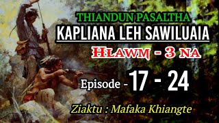 THIANDUN PASALTHA (Episode  17 - 24) Hlawm 3 na