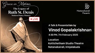 ⭕ The Legacy of Ruth St. Denis | A Talk \u0026 Presentation by Vinod Gopalakrishnan | Natanakairali