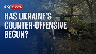 Ukraine War: Has Ukraine's counter-offensive begun?
