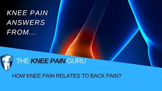 How Knee Pain Relates to Back Pain? by The Knee Pain Guru