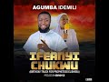 Agumba Idemili - IFEANYICHUKWU