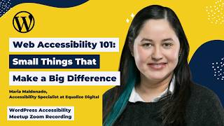 Web Accessibility 101: Small Things That Make a Big Difference: Maria Maldonado