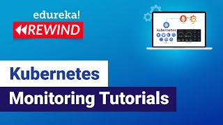 Kubernetes Monitoring with Prometheus and Grafana | Kubernetes Training | Edureka  Rewind - 6