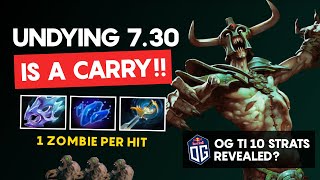 7.30 UNDYING IS A CARRY! OG TI 10 STRATS REVEALED?