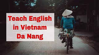 Teaching English Abroad:  Da Nang, Vietnam