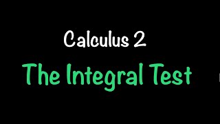 Calculus 2: The Integral Test (Section 11.3) | Math with Professor V