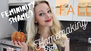 MY HOUSEWIFE LIFE (VLOG #6): Fall Homemaking + let's talk about FEMININITY SHAME