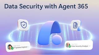 Agent 365 | Controls for Data Security & Compliance in Microsoft Purview