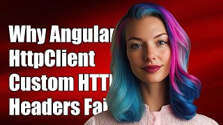 Why Angular HttpClient Fails to Send Custom HTTP Headers: Common Issues Explained