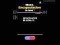 what is Encapsulation in java?