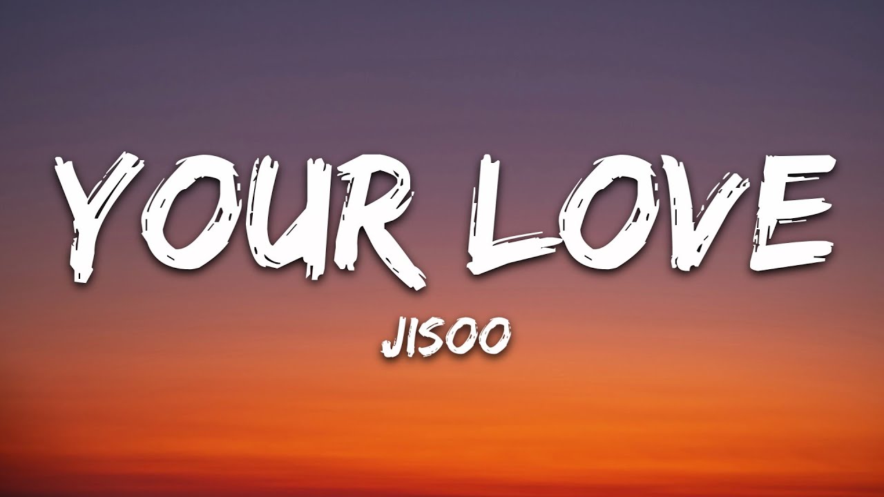 Your Love Jisoo Song Lyrics Music Videos Concerts