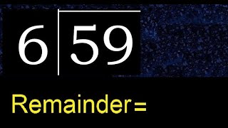 Divide 59 by 6 . remainder , quotient  . Division with 1 Digit Divisors .  How to do division