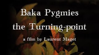 Baka Pygmies, the Turning point