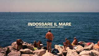 Edoardo Florio Di Grazia + Voilaaa - Indossare Il Mare (Official Video)