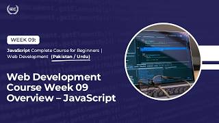 Web Development Course Week 09 Overview – JavaScript