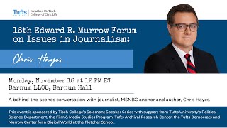 16th Edward R. Murrow Forum on Issues in Journalism: Chris Hayes