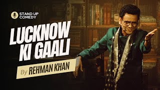 Lucknow Ki Gaali | Stand up Comedy by Rehman Khan