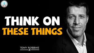 Tony Robbins Motivational Speeches - Think on These Things