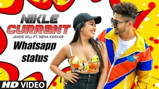 Nikle Currant Whatsapp Status | Jassi Gill | Neha Kakkar | Nikle Currant Song Status