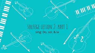 Beginner Solfege Lesson 2 Part 1- Singing - Do, Sol, La