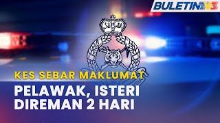 KES SEBAR MAKLUMAT | Pelawak Dan Isteri Direman Dua Hari