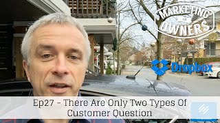 Episode 27 Marketing For Owners - There Are Only Two Types Of Customer Question