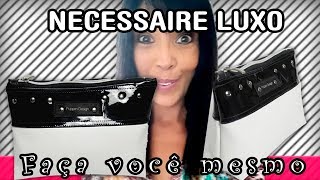 DIY: COMO FAZER UMA NECESSAIRE LINDA (LUXO)