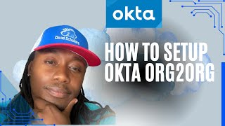 Okta Master Course - How to Setup Okta Org2org