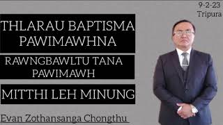 THLARAU THIANGHLIM BAPTISMA PAWIMAWHNA/THILTIHTHEIHNA NENA RAWNGBAWL/Evan Zothansanga Chongthu