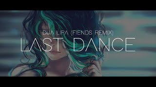 Dua Lipa - Last Dance (Fiends Remix)