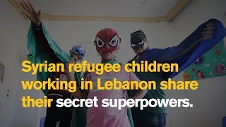 These Syrian Refugee Children Working In Lebanon Share Their Secret Superpowers