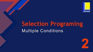 Selection Programming Part 2 - Multiple Conditions