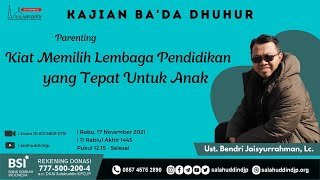 Kiat Memilih Lembaga Pendidikan yang Tepat Untuk Anak - Ust. Bendri Jaisyurrahman, Lc.