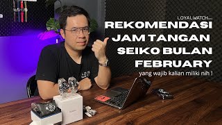 REKOMENDASI JAM TANGAN SEIKO BULAN FEBRUARI 2025