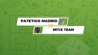 LEGA ALBERTI TRIENNIO | PLAY OFF |  PATETICO MADRID  vs  MITIX TEAM