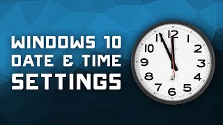 How to Change Date & Time Settings on Windows 10