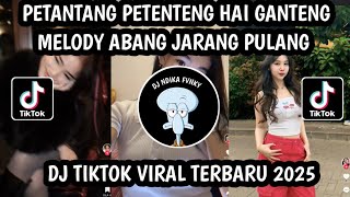 PETANTANG PETENTENG HAI GANTENG || MELODY ABANG JARANG PULANG PETANTANG PETENTENG HAI GANTENG TIKTOK