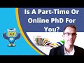 Is A Part-Time Or Online PhD For You?: TRANSFORM Your Career!