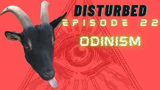 Disturbed EP. 22 - Odinism