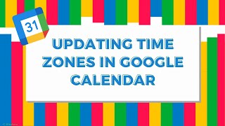 Updating Time Zone in Google Calendar