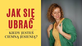 Jak się ubrać kiedy jesteś Ciemną Jesienią?