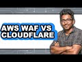 AWS WAF vs Cloudflare - Which Is Better?